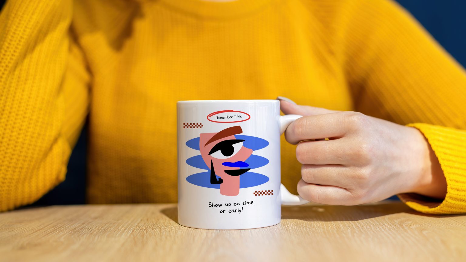 Tasse "Remember this - show up on time or early"